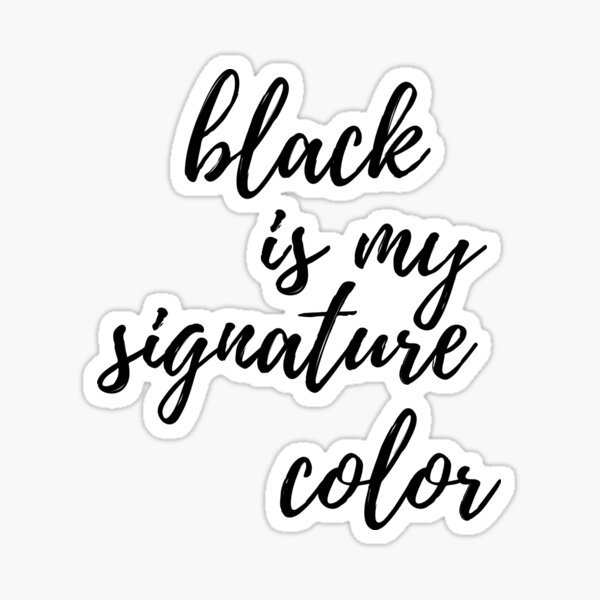 black-is-my-signature-color-quote-sticker-for-sale-by-rizumee13