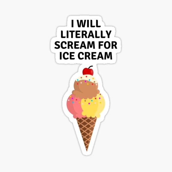 I will scream for ice cream Sticker