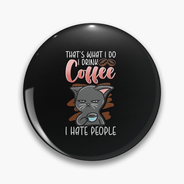Item preview, That s What I Do I Drink Coffee I Hate People designed and sold by woormle.