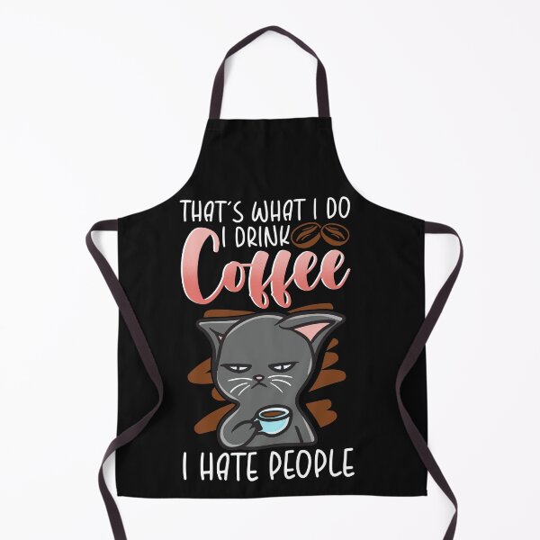 Item preview, That s What I Do I Drink Coffee I Hate People designed and sold by woormle.