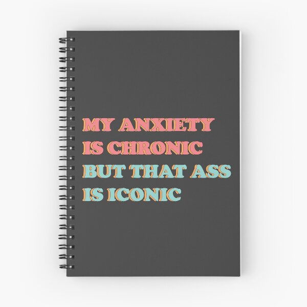 Item preview,  My anxiety is chronic but that ass is iconic designed and sold by Thurisaz Designs.
