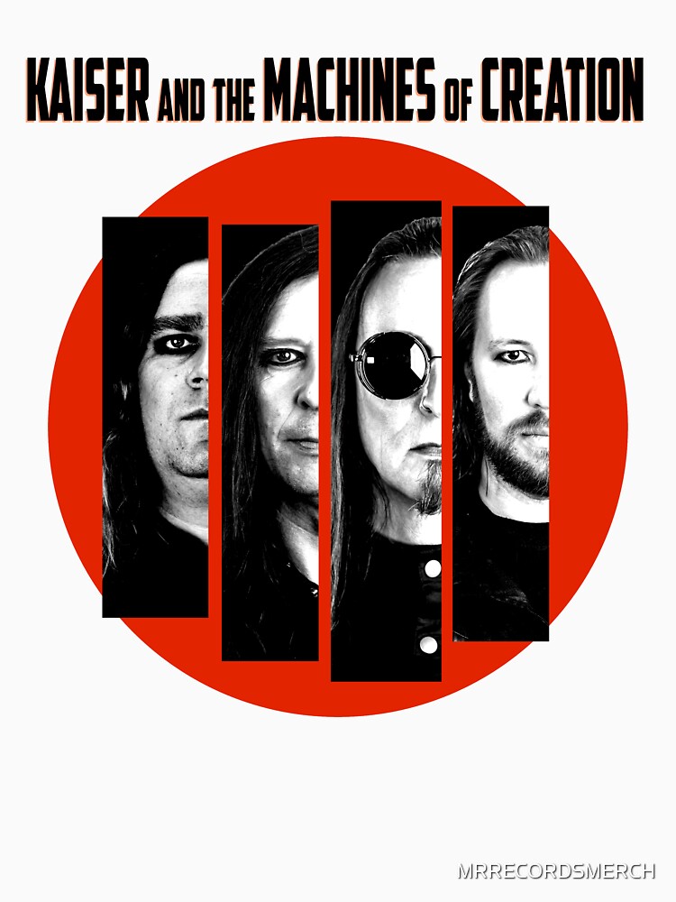 KAISER AND THE MACHINES OF CREATION by MRRECORDSMERCH