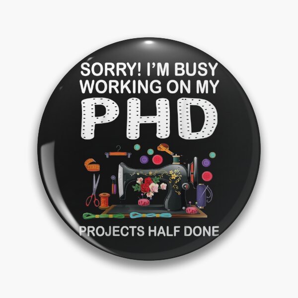 Item preview, Sorry Im Busy Working on My PHD  Sewing Machine TShirt42 designed and sold by tawanama.