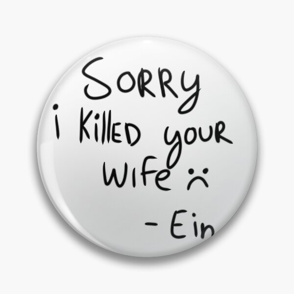 Item preview, Sorry I killed your wife:(  -ein designed and sold by AskarlShrexy.