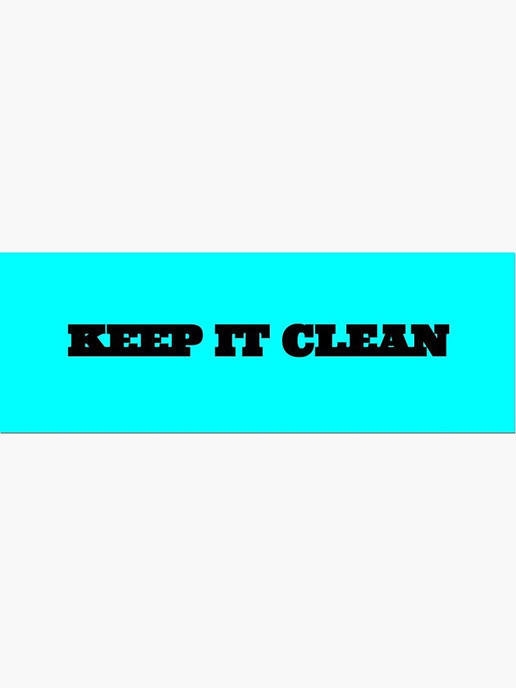 ""Keep It Clean" sticker" Sticker for Sale by pudgyparcheesy Redbubble