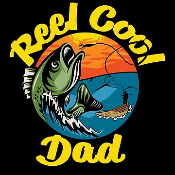 Reel Cool Dad Fisherman. Perfect for the Bass Fisherman, fishing