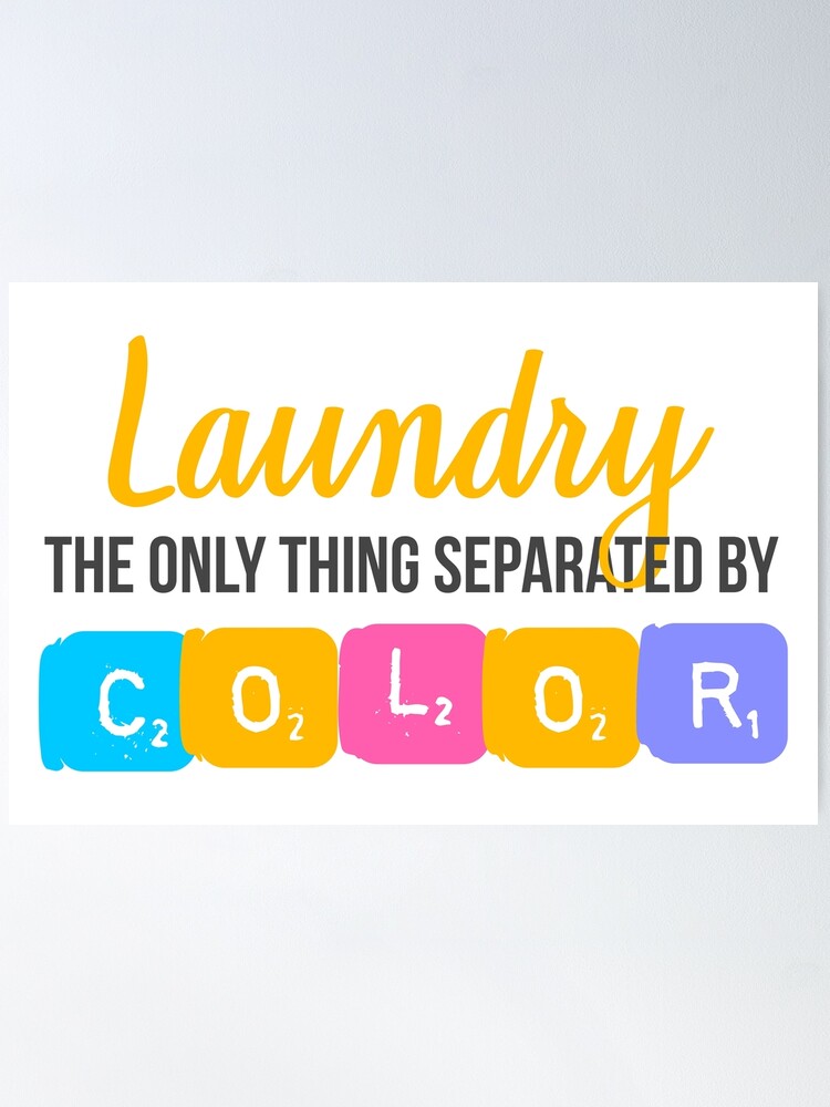 Laundry, the only thing separated by color Poster by prustenvc