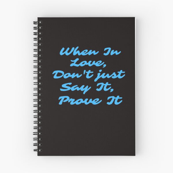 Item preview, When In Love, Don't Just Say It, Prove It designed and sold by ProBatavian.