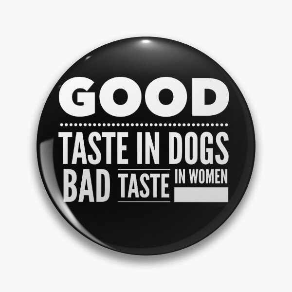 Artikelvorschau, Guter Geschmack bei Hunden schlechter Geschmack bei Frauen entworfen und verkauft von livetogether.