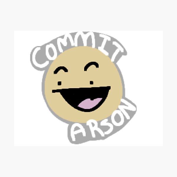 Item preview, Commit Arson designed and sold by KinsleeTheNorm.