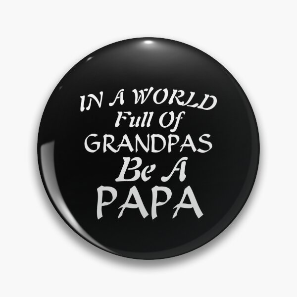 Item preview, In A World Full Of Grandpas Be A Papa designed and sold by Gmaish.