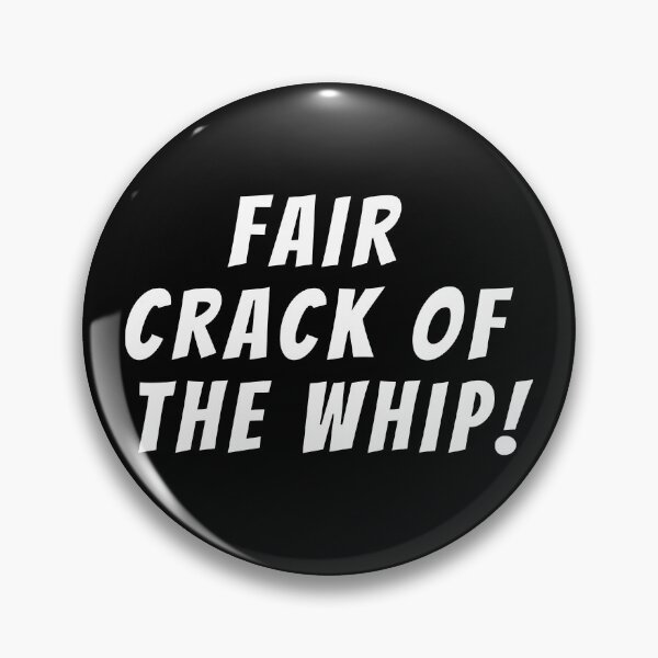 Item preview, Fair crack of the whip! Text only design. White text. Capitals. designed and sold by JellyBeenzz.