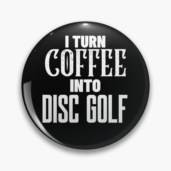 Item preview, I Turn Disc Golf Into Coffee, Funny Disc Golf And Coffee Gift for Dad's, Husband's, Son's, Uncle's, Nephews and Grandfather's designed and sold by BigJackTees.