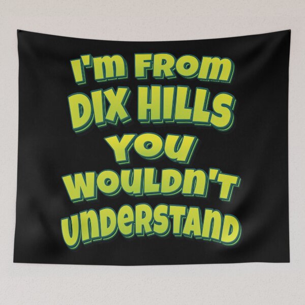 Item preview, I'm From Dix Hills You Wouldn't Understand designed and sold by QueensNewYork.