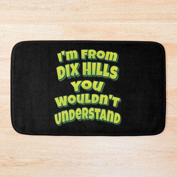 Item preview, I'm From Dix Hills You Wouldn't Understand designed and sold by QueensNewYork.