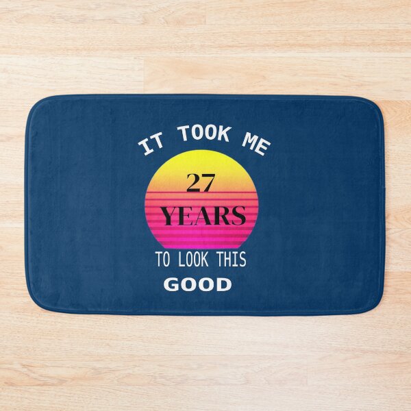 Item preview, it took me 27 years to look this good designed and sold by shirtsdesignpk.
