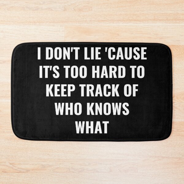 Item preview, I Don't Lie 'Cause It's Too Hard To Keep Track Of Who Knows What - Lie Quote designed and sold by BellaVille.