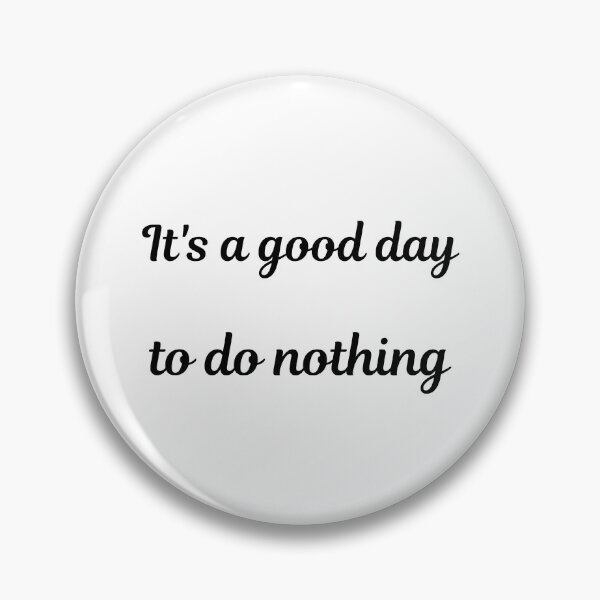 Item preview, It's a good day to do nothing designed and sold by Pomegarment.