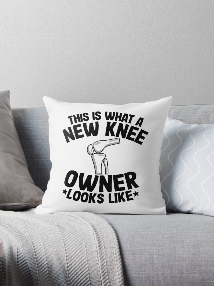 New Knee Owner Funny Knee Replacement Surgery Recovery Throw Pillow by  Stronzi