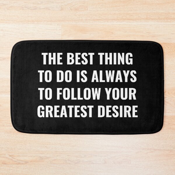 Item preview, The Best Thing To Do Is Always To Follow Your Greatest Desire - Desire Quote designed and sold by BellaVille.