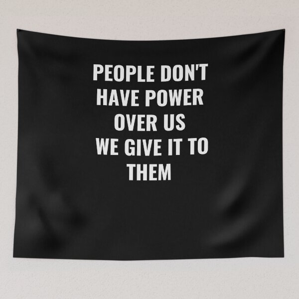 Item preview, People Don't Have Power Over Us We Give It To Them - Power Quote designed and sold by BellaVille.