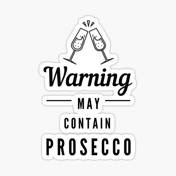 Warning: May Contain Prosecco Sticker