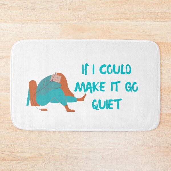 Item preview, IF I COULD MAKE IT GO QUIET designed and sold by Sadhvika.