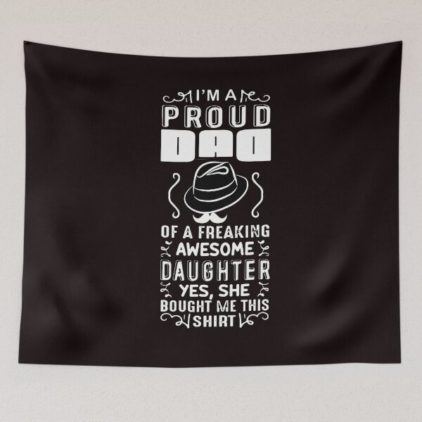 Item preview, Father Day Quote and Saying I am a Proud Dad Of A Freaking Awesome Daughter white designed and sold by WearWolfDesigns.