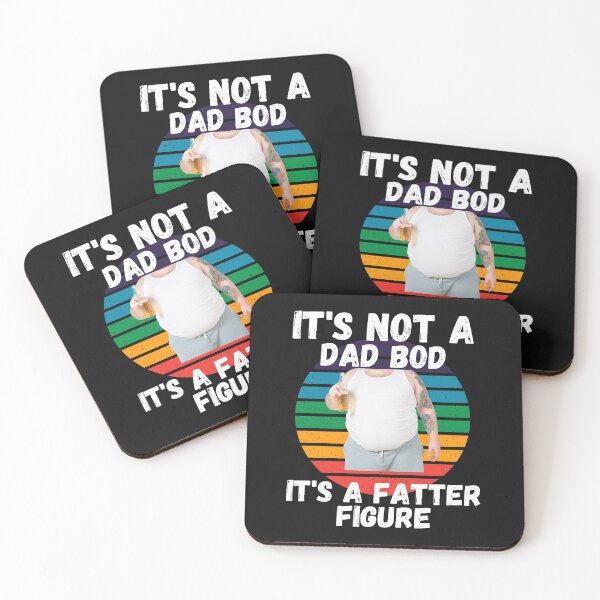 Item preview, IT'S NOT A DAD BOD, IT'S A FATTER FIGURE, DAD MEME, HUMORS DAD, designed and sold by R B Chrystal.