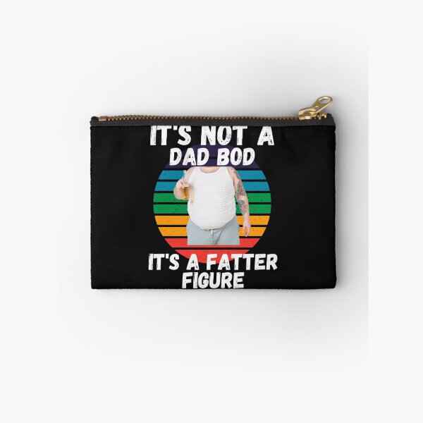 Item preview, IT'S NOT A DAD BOD, IT'S A FATTER FIGURE, DAD MEME, HUMORS DAD, designed and sold by R B Chrystal.
