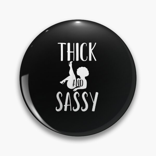 Item preview, Thick and Sassy Body Acceptance Body Positive Gift designed and sold by wettachkath.