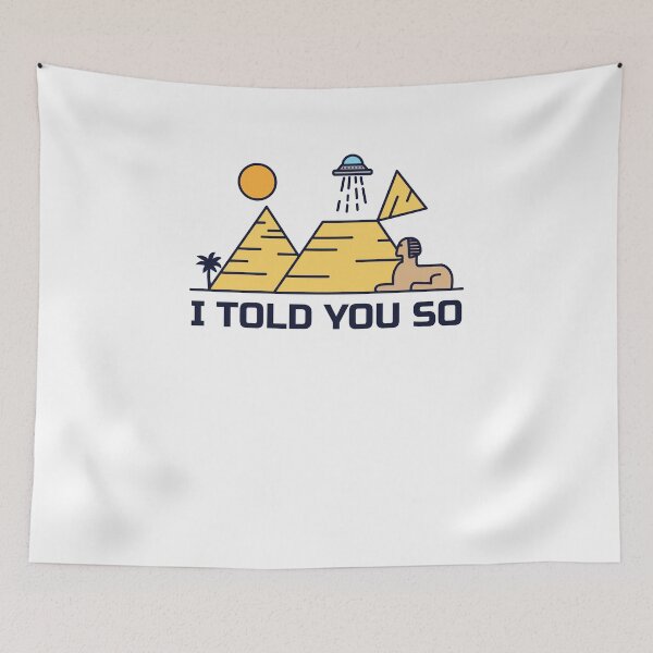 Item preview, I Told You So - Ancient Alien Theory designed and sold by yeoys.
