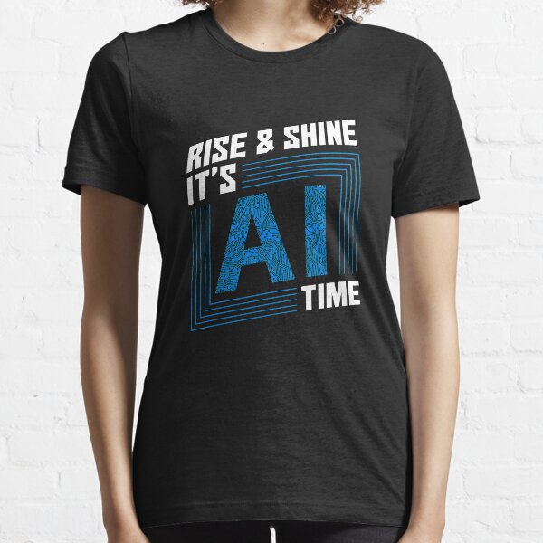 Item preview, Rise & Shine It's AI Time - Artificial Intelligence designed and sold by yeoys.