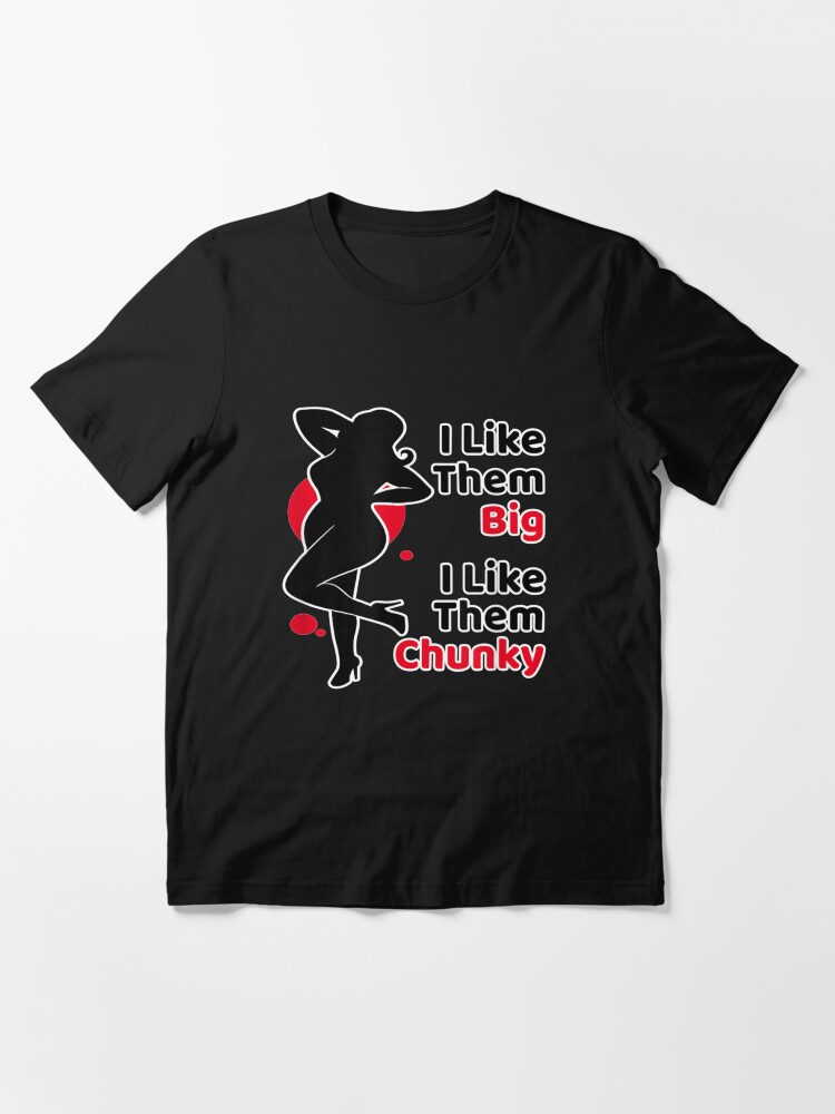 I Like Them Big I Like Them Chunky "I Like Them Big I Like Them Chunky - Funny Thick" T-shirt for Sale by