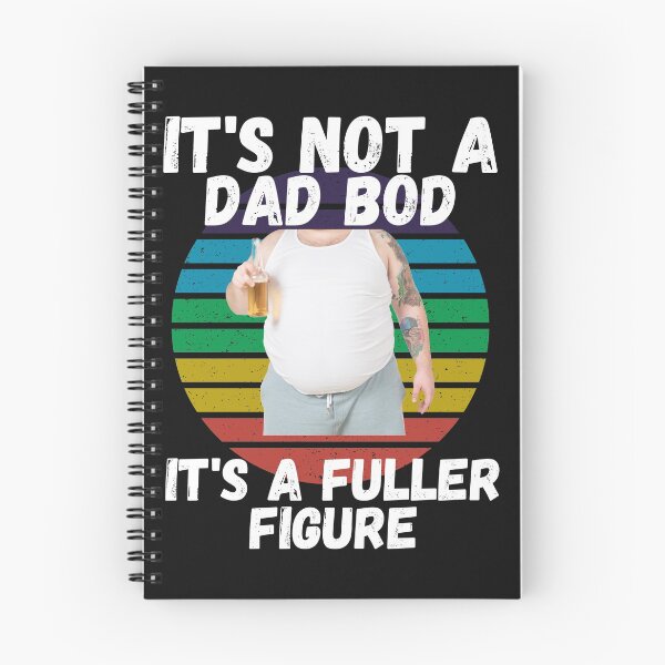 Item preview, IT'S NOT A DAD BOD, IT'S A FULLER FIGURE, DAD MEME, HUMORS DAD, designed and sold by R B Chrystal.