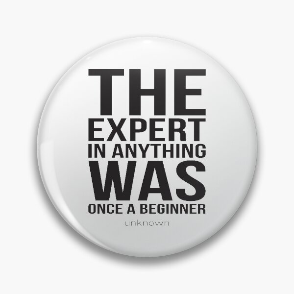 Item preview, The Expert In Anything Was Once A Beginner Inspirational Quotes designed and sold by ProjectX23.