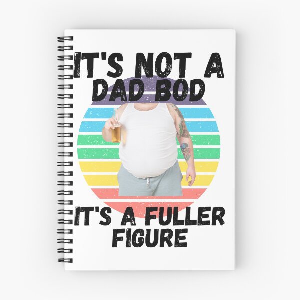 Item preview, IT'S NOT A DAD BOD, IT'S A FATTER FIGURE, DAD MEME, HUMORS DAD, designed and sold by R B Chrystal.