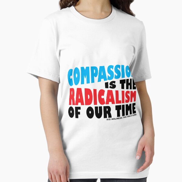 Item preview, Compassion is the Radicalism of our Time designed and sold by ViktorCraft.