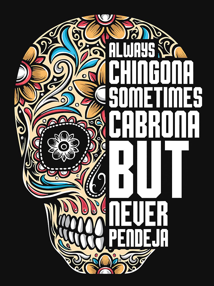 always-chingona-sometimes-cabrona-but-never-pendeja-meaning-essential