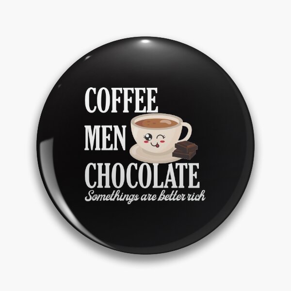 Item preview,  Coffee, Men, Chocolate Something's are better rich designed and sold by Adhiambo.
