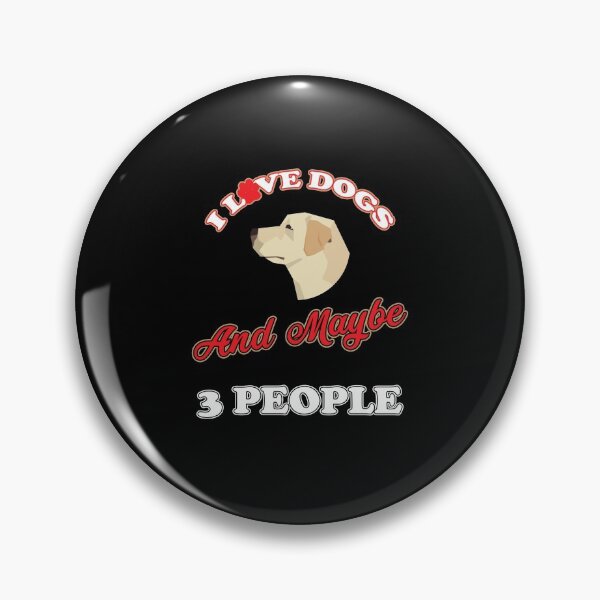 Item preview, I Love Dogs And Maybe 3 People - Labrador designed and sold by saulmedia.