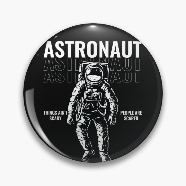 Item preview, Thing’s ain’t scary, people are scared. Astronaut designed and sold by UNITEES21.