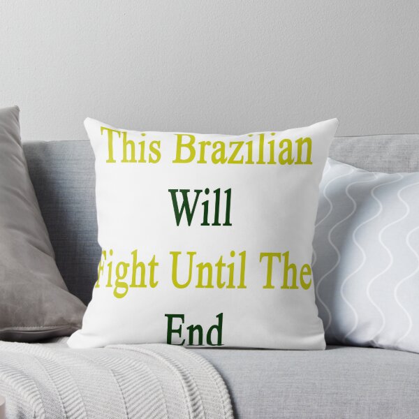 Artikelvorschau, This Brazilian Will Fight Until The End  entworfen und verkauft von supernova23.