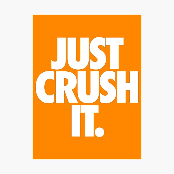 Item preview, JUST CRUSH IT. designed and sold by cpinteractive.