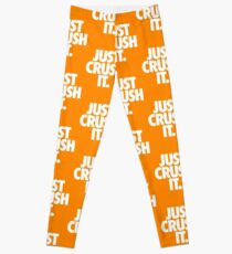 JUST CRUSH IT. Leggings