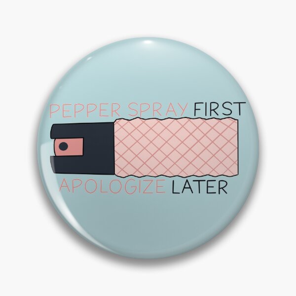 Item preview, Pepper spray first apologize later designed and sold by JUSTVIBESLABEL.