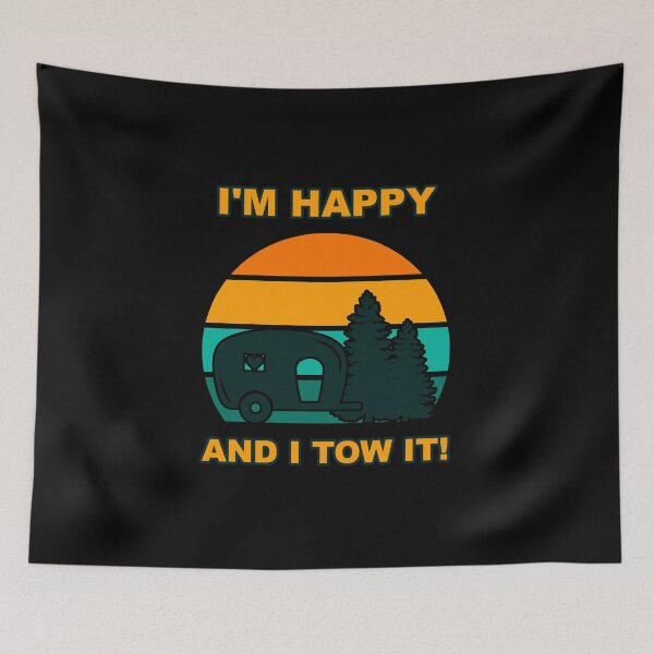 Item preview, I'm Happy I Tow It Funny Camper RV Camping Van Camp hike designed and sold by Draculaura2009.