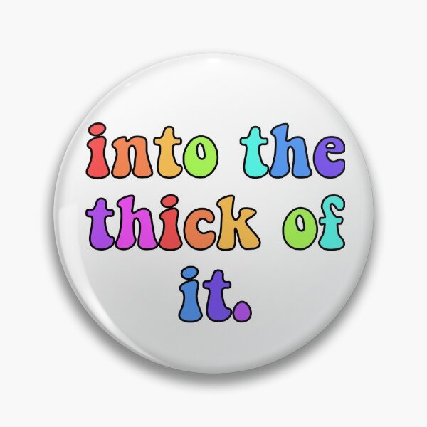Item preview, into the thick of it designed and sold by maybechickentho.