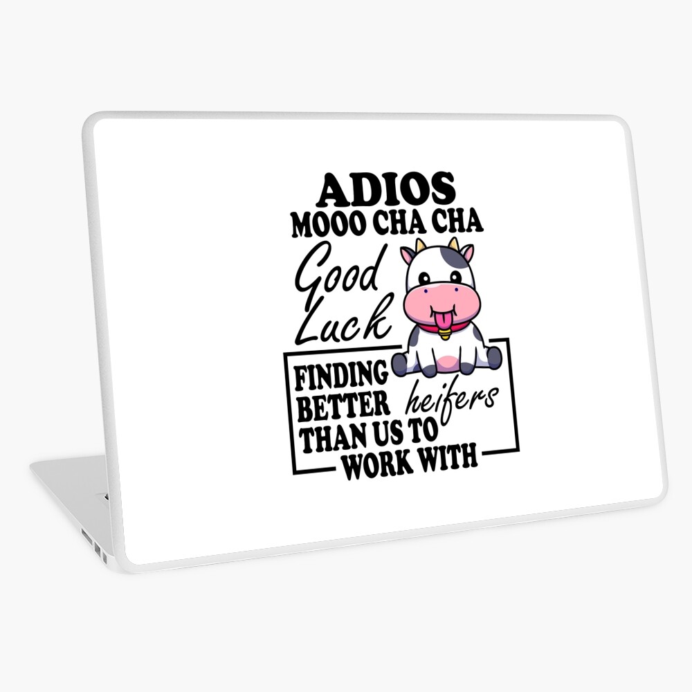 adios moo cha cha good luck finding better heifers than us to work with  Greeting Card for Sale by Sofisho