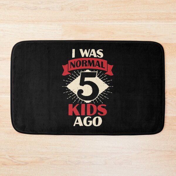 Item preview, I Was Normal 5 Kids Ago Mother of Five Kids Gift designed and sold by Marcid95.